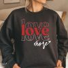 Valentine’s Day Love tees for Ladies, Love sweatshirts or tees, Love More tee,  can be worn for valentines, but all year long too,