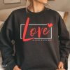 Valentine’s Day Love tees for Ladies, Love sweatshirts or tees, Love More tee,  can be worn for valentines, but all year long too,