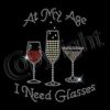 Wine Lovers t-shirts, Rhinestone Wine Shirsts,at my age I need Glasses, Wine shirt – Wine saying shirt-